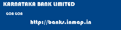 KARNATAKA BANK LIMITED  GOA GOA    banks information 